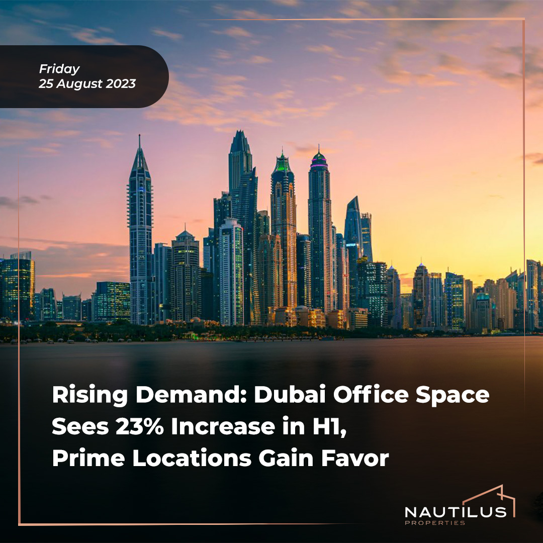 Dubai Office Space Demand Soars 23% in H1 as Prime Locations Gain Popularity