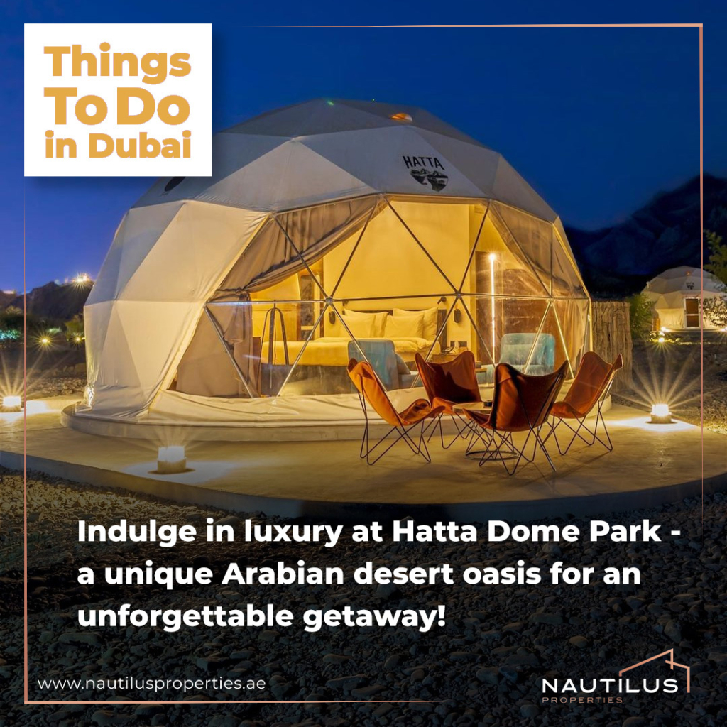 #THINGSTODOINDUBAI: Luxurious Glamping at Hatta Dome Park: A Desert Oasis in Dubai