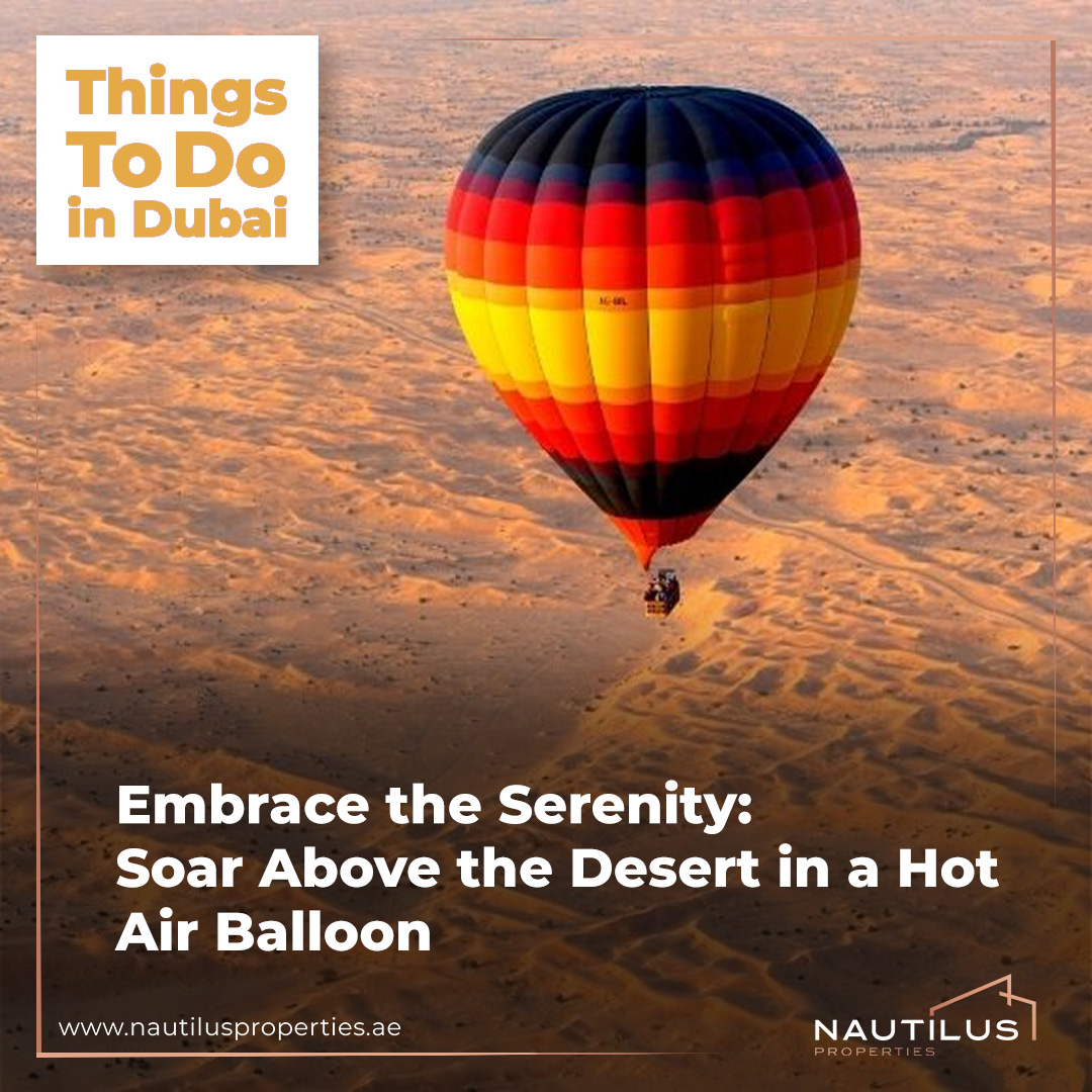 #THINGSTODOINDUBAI: Soaring Above the Dubai Desert: A Hot Air Balloon Adventure