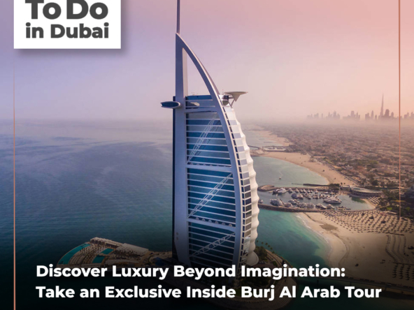 #THINGSTODOINDUBAI:Unveiling the Opulence: A Journey Inside the Iconic Burj Al Arab