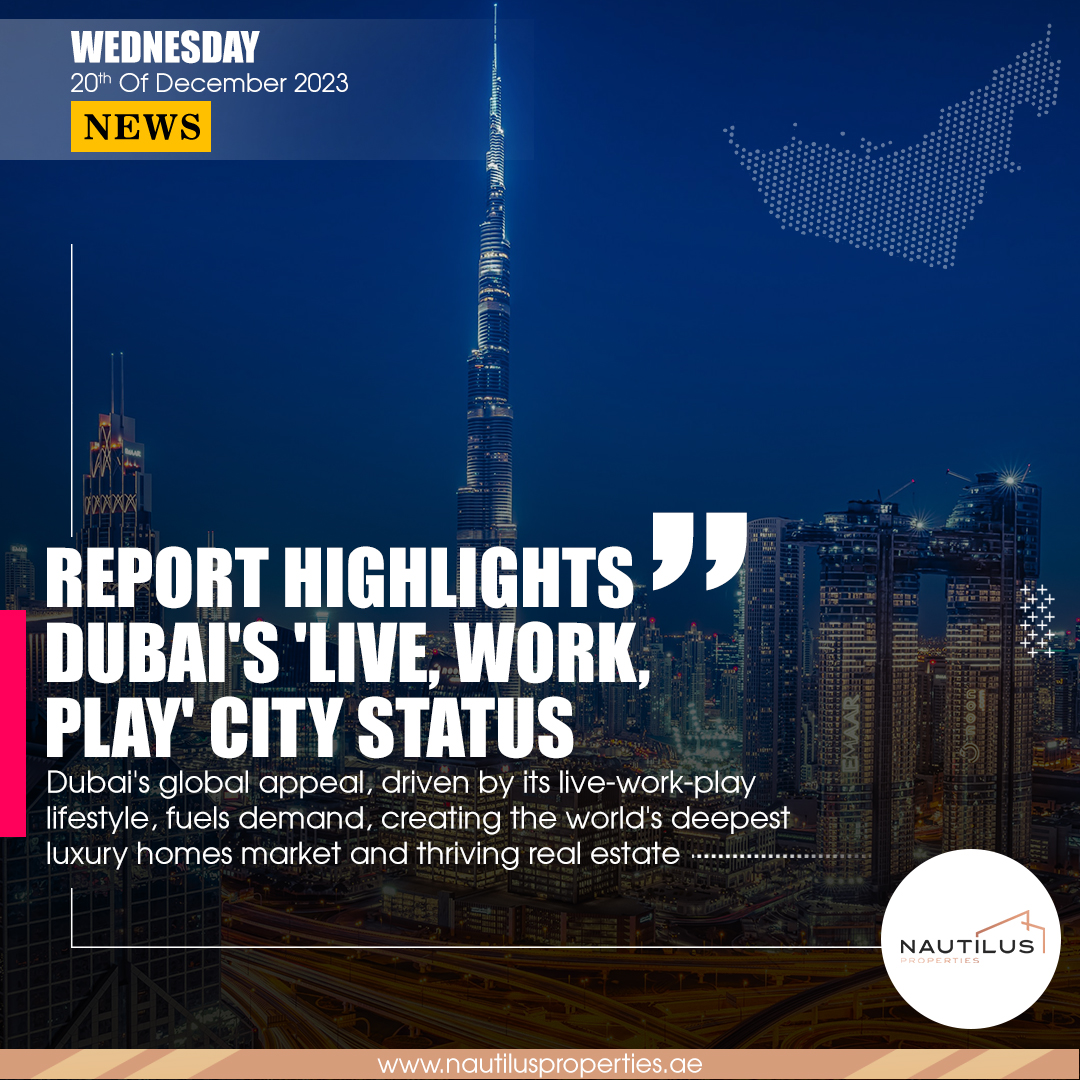 Dubai's Ascendancy: A 'Live, Work, Play' Oasis in the Global Real Estate Landscape