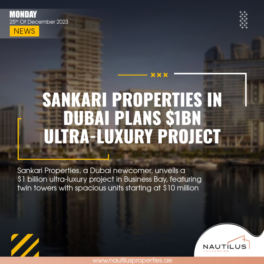 Sankari Properties Unveils Billion-Dollar Marvel in Dubai's Ultra-Luxury Real Estate Landscape