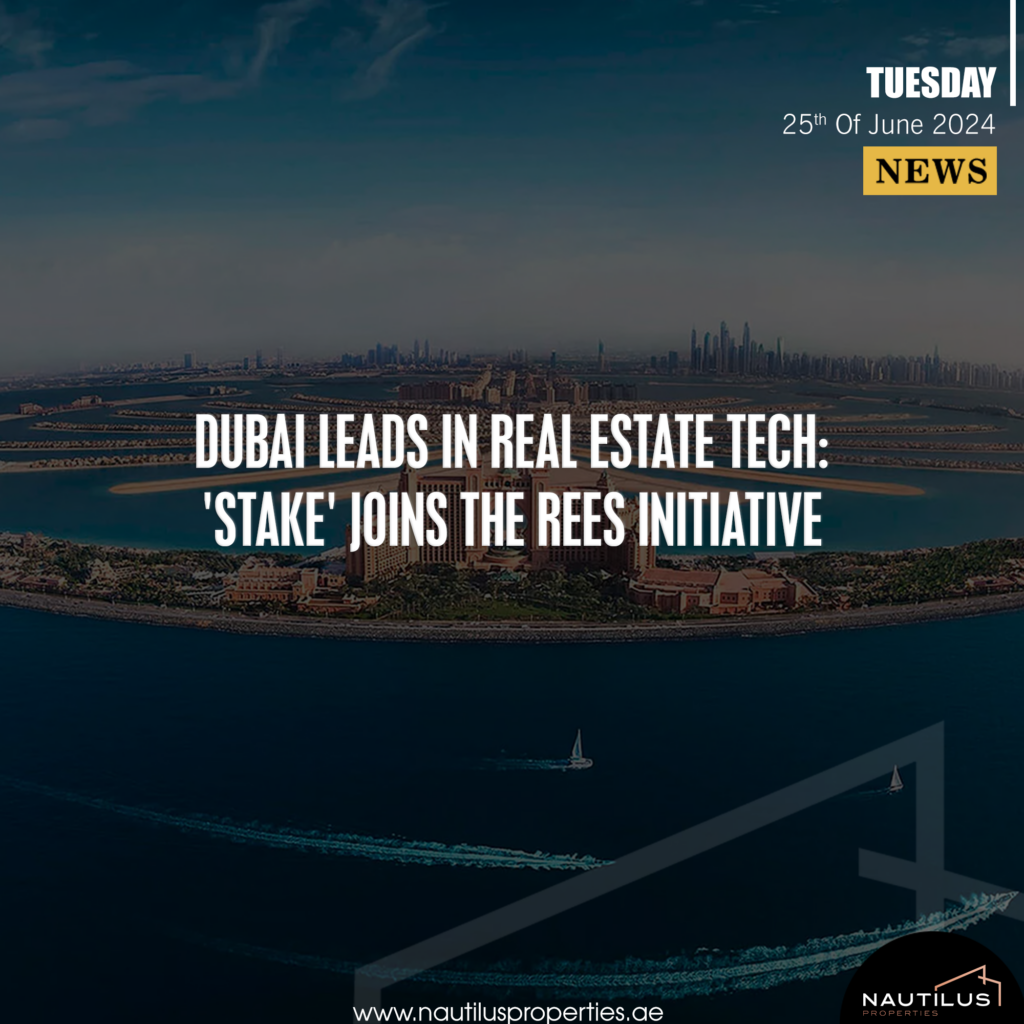 Stake and REES partnership in Dubai real estate