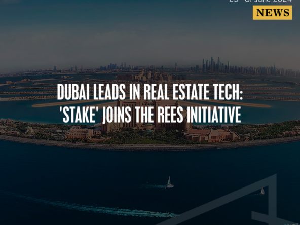 Stake and REES partnership in Dubai real estate